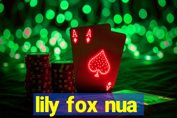 lily fox nua